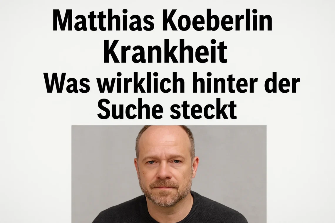 Matthias Koeberlin Krankheit
